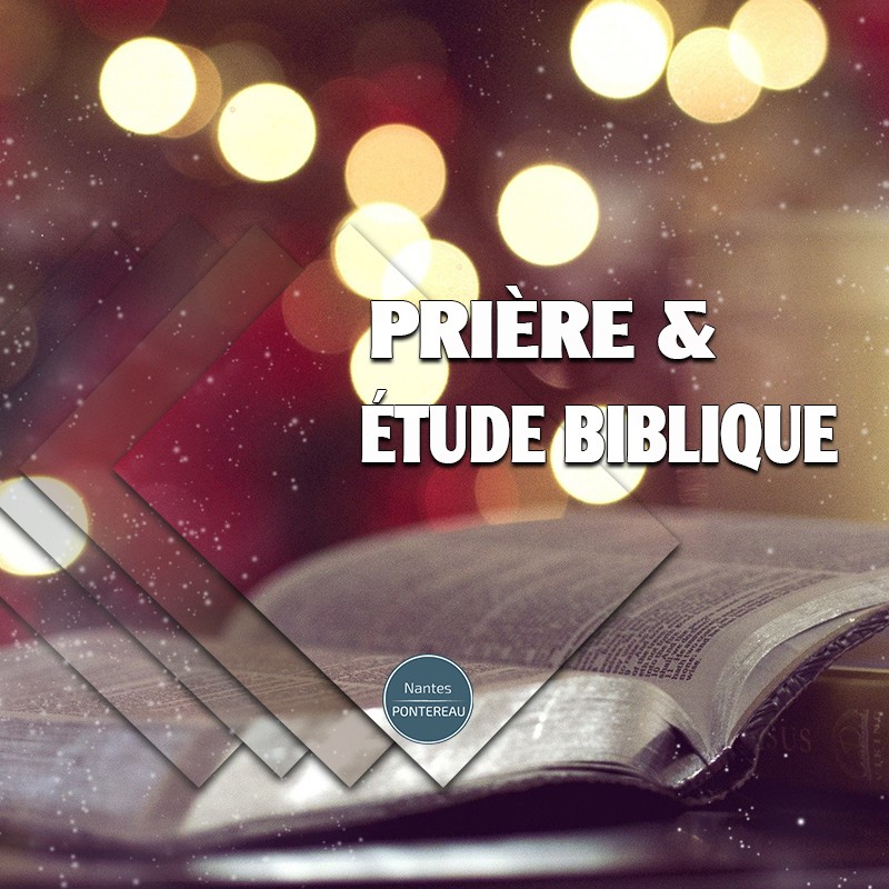 Vignette prière et étude biblique soir | Église Chrétienne Évangélique de Nantes Pontereau