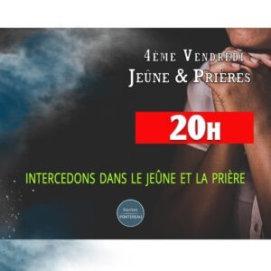 Vignette 4ème Vendredi Jeûne et prières | Église Chrétienne Évangélique de Nantes Pontereau